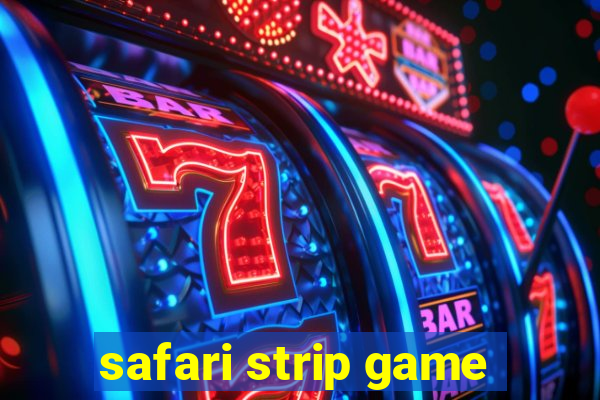 safari strip game